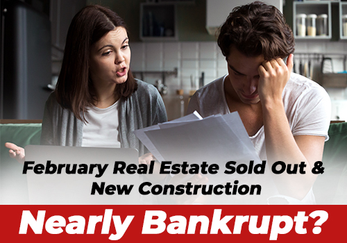 Live Market Update- February Real Estate Sold Out And New Construction Nearly Bankrupt?