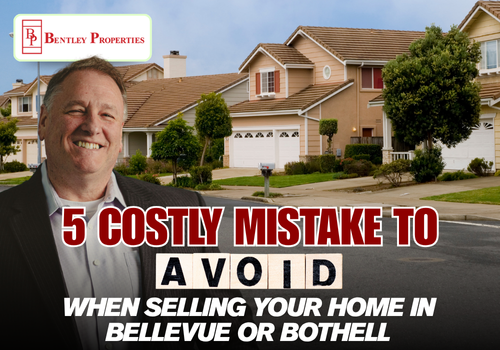5 Costly Mistakes to Avoid When Selling Your Home in Bellevue or Bothell