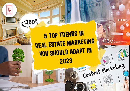 5 Top Trends in Real Estate Marketing You Should Adapt in 2023