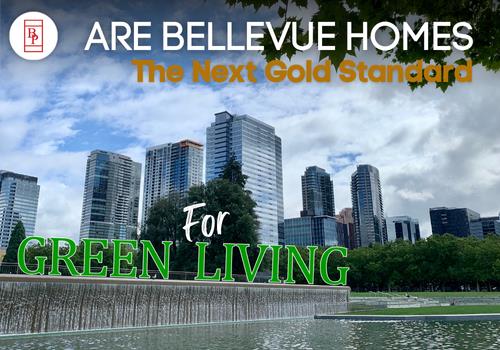 Are Bellevue Homes the Next Gold Standard for Green Living?