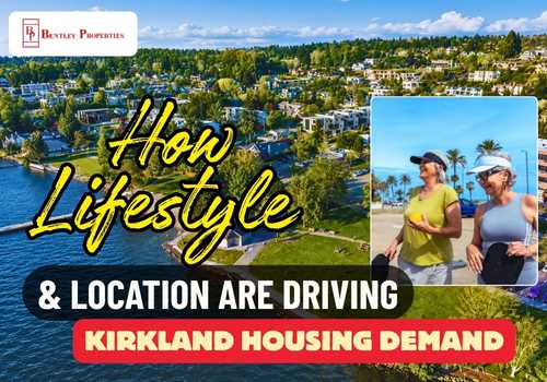 How Lifestyle and Location Are Driving Kirkland Housing Demand