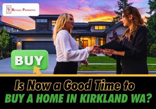 Is Now a Good Time to Buy a Home in Kirkland WA?