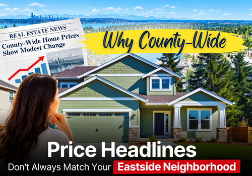 Why County-Wide Price Headlines Don't Always Match Your Eastside Neighborhood