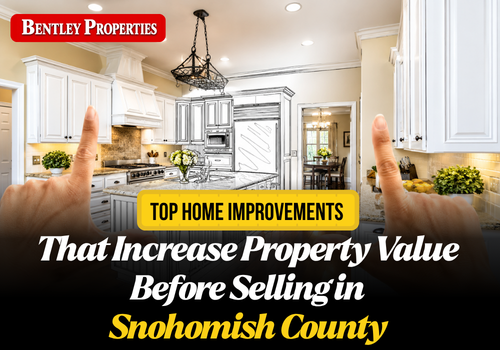 Top Home Improvements That Increase Property Value Before Selling in Snohomish County