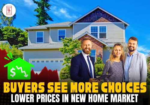 Buyers See More Choices, Lower Prices in New Home Market