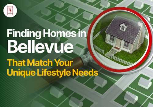 Finding Homes in Bellevue that match your unique lifestyle needs