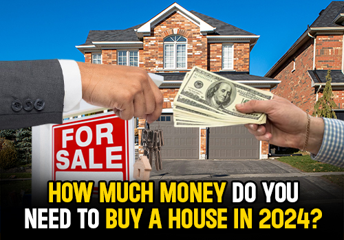 How much money do you need to buy a house in 2024?