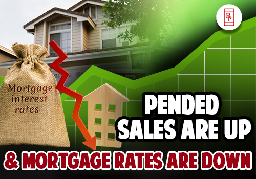 Pended Sales Are Up and Mortgage Rates Are Down