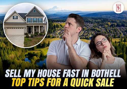 Sell My House Fast in Bothell: Top Tips for a Quick Sale