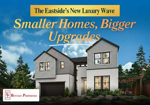 The Eastside’s New Luxury Wave: Smaller Homes, Bigger Upgrades
