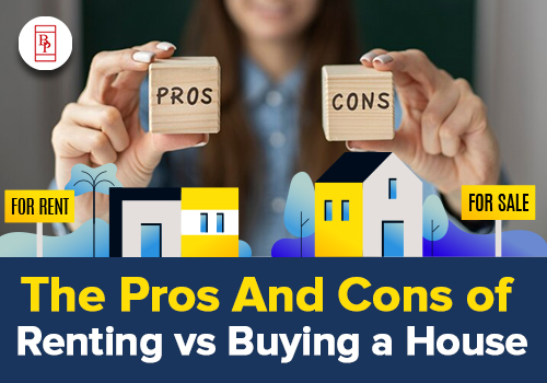 The Pros and Cons of Renting vs. Buying a House