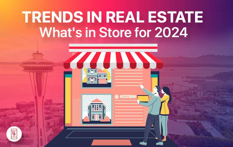 Trends in Real Estate: What's in Store for 2024