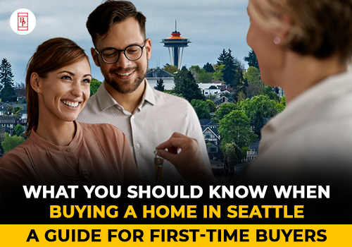 What You Should Know When Buying a Home In Seattle: A Guide for First-Time Buyers